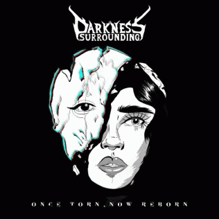 Darkness Surrounding : Once Torn, Now Reborn (Edit)